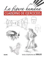 Guía completa de dibujo. La figura humana (cuaderno ejercicios)