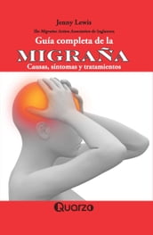 Guía completa de la migraña. Causas, síntomas y tratamientos