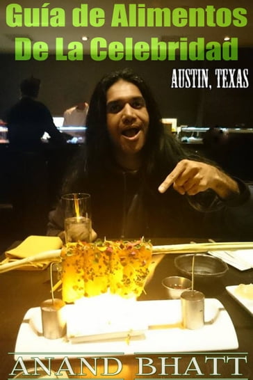 Guía de Alimentos de la Celebridad para Austin, Texas - Anand Bhatt