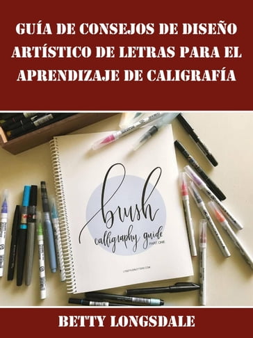 Guía de Consejos de Diseño Artístico de Letras para el Aprendizaje de Caligrafía - Betty Longsdale