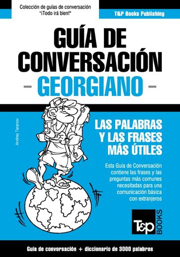Guía de Conversación Español-Georgiano y vocabulario temático de 3000 palabras - Andrey Taranov