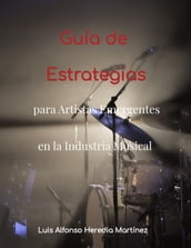 Guía de Estrategias para Artistas Emergentes en la Industria Musical