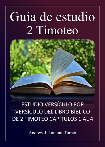 Guía de estudio: 2 Timoteo - Andrew J. Lamont-Turner