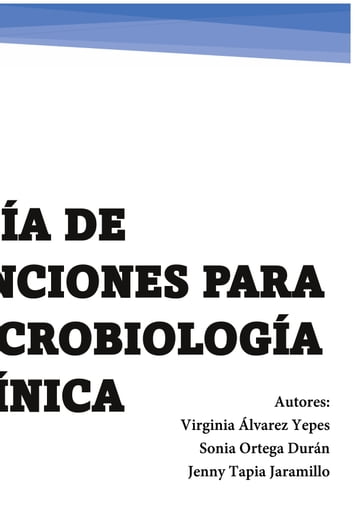 Guía de tinciones para microbiología clínica - Virginia Álvarez Yepes - Sonia Ortega Durán - Jenny Tapia Jaramillo