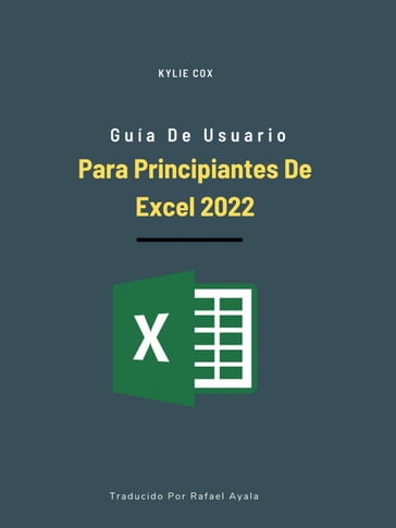 Guía de usuario para principiantes de Excel 2022 - kylie Cox