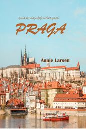 Guía de viaje definitiva para PRAGA 2024 2025