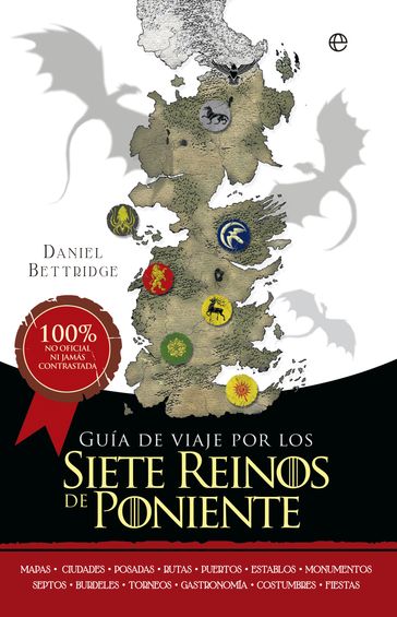 Guía de viaje por los siete reinos de Poniente - Daniel Bettridge