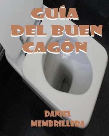 Guía del Buen Cagón - Daniel Membrillera