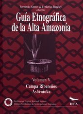 Guía etnográfica de la Alta Amazonia. Volumen V