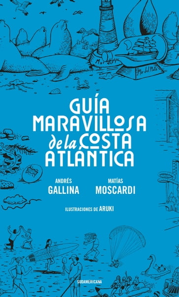 Guía maravillosa de la Costa atlántica - Andrés Gallina - Matías Moscardi