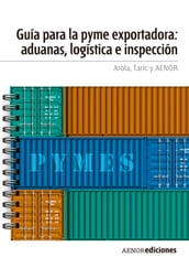 Guía para la PYME exportadora: aduanas, logística e inspección