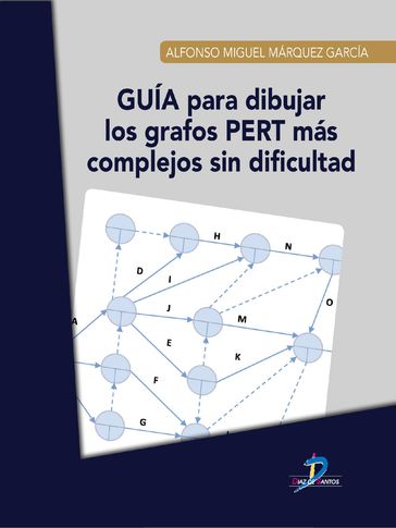 Guía para dibujar los grafos PERT más complejos sin dificultad - Alfonso Miguel Márquez García