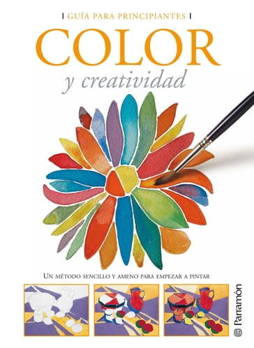 Guía para principiantes. Color y creatividad - Equipo Parramón Paidotribo