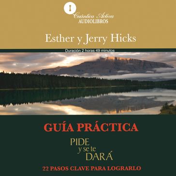 Guía practica, Pide y se te dará - Esther Hicks - Jerry Hicks