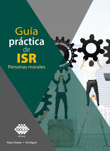 Guía práctica de ISR. Personas morales 2019 - José Pérez Chávez - Raymundo Fol Olguín