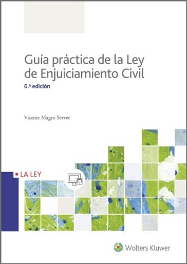 Guía práctica de la Ley de Enjuiciamiento Civil (6.ª Edición) - Vicente Magro Servet