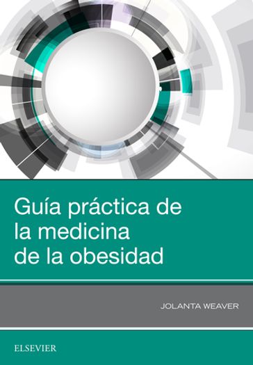 Guía práctica de la medicina de la obesidad - Jolanta Weaver - PhD - FRCP - CTHLE