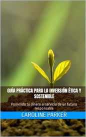 Guía práctica para la inversión ética y sostenible