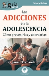 GuíaBurros: Las adicciones en la adolescencia