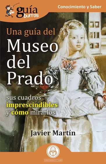 GuíaBurros: Una guía del Museo del Prado - Javier Martín