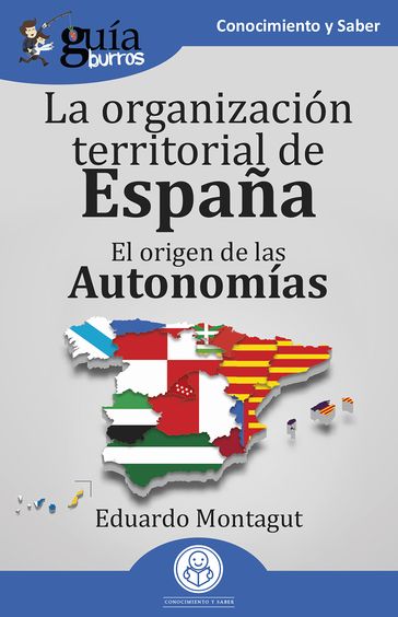 GuíaBurros: La organización territorial en España - Eduardo Montagut