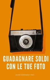 Guadagnare Soldi Con Le tue Foto