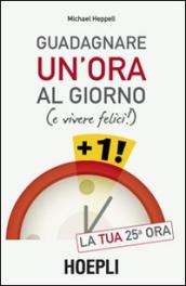 Guadagnare un ora al giorno (e vivere felici)