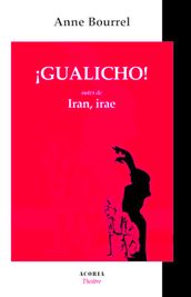 Gualicho !: Suivi de Iran irae - Théâtre