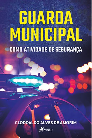 Guarda Municipal como atividade de seguranca - Clodoaldo Alves De Amorim
