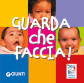 Guarda che faccia! Ediz. a colori