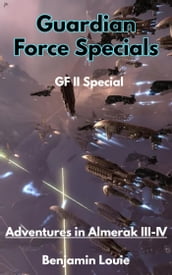 Guardian Force Series II Specials: Adventures in Almerak III-IV