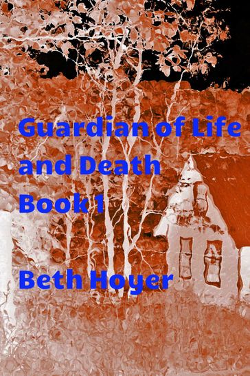Guardian of Life and Death Book 1 - Beth Hoyer