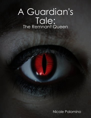 A Guardian's Tale: The Remnant Queen - Nicole Palomino