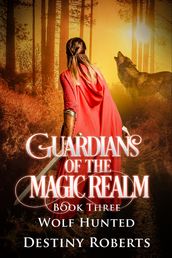 Guardians Of The Magic Realm (Book 3 Reverse Harem) Final Destination