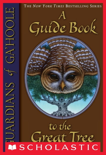 Guardians of Ga'Hoole: A Guide Book to the Great Tree - Kathryn Huang