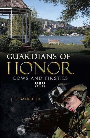 Guardians of Honor: Cows and Firsties - Jr. J. E. Bandy