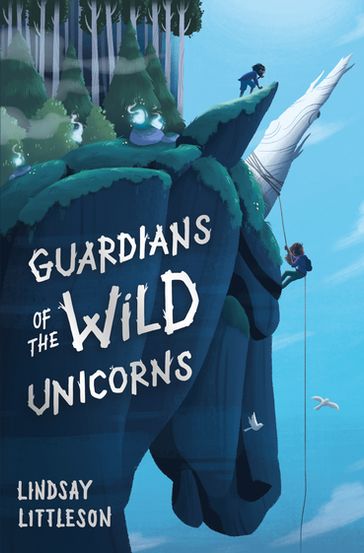 Guardians of the Wild Unicorns - Lindsay Littleson