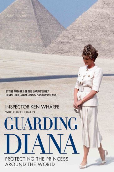 Guarding Diana - Protecting The Princess Around the World - KEN WHARFE