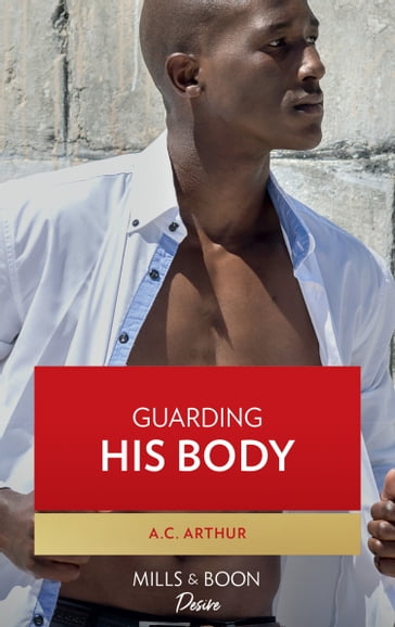 Guarding His Body - A.C. Arthur