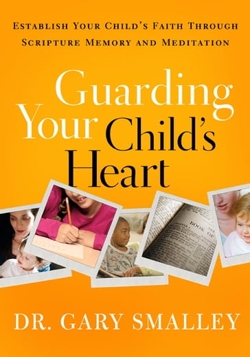 Guarding Your Child's Heart - Gary Smalley