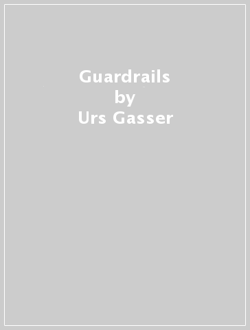 Guardrails - Urs Gasser - Viktor Mayer Schonberger
