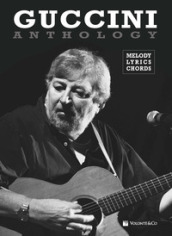 Guccini anthology. Mmelody, lyrics, chords