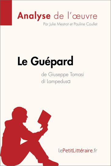 Le Guépard de Giuseppe Tomasi di Lampedusa (Analyse de l'oeuvre) - Julie Mestrot - Pauline Coullet - lePetitLitteraire