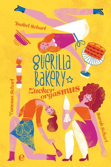 Guerilla Bakery - Isabel Scharl - Sarah Scharl - Vanessa Scharl