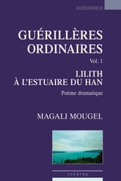 Guérillères ordinaires, vol.1 : Lilith à l estuaire du Han