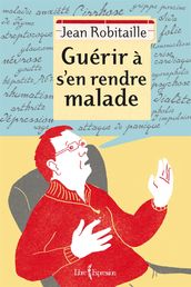 Guérir à s en rendre malade