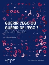 Guérir l ego ou guérir de l ego?