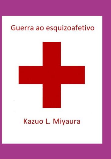 Guerra Ao Esquizoafetivo - Kazuo Leonardo Miyaura