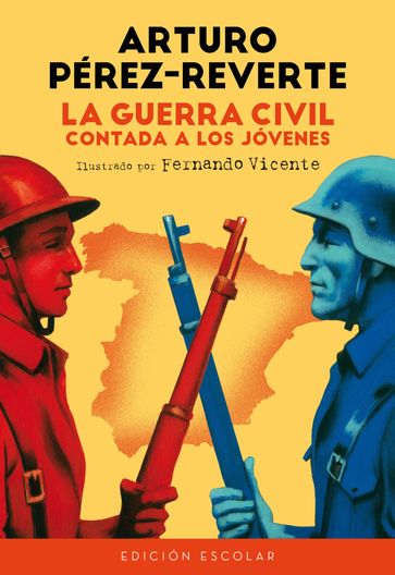 La Guerra Civil contada a los jóvenes (edición escolar) - Arturo Pérez-Reverte