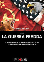 La Guerra Fredda. Il ruolo della U.S. Navy nelle relazioni internazionali degli Stati Uniti. 1.